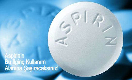 Aspirinin Bu İlginç Kullanım Alanına Şaşıracaksınız!