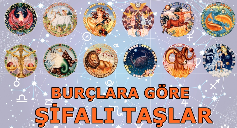 BURÇLARA GÖRE ŞİFALI TAŞLAR VE ÖZELLİKLERİ