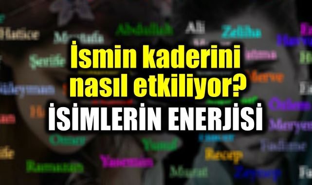 isimlerin-enerjisi-ismin-kaderini-nasil-etkiliyor-1.jpg