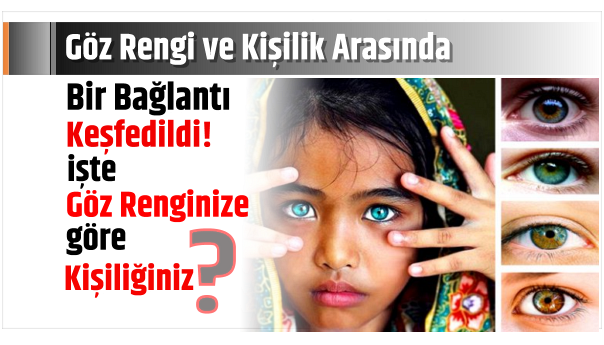 Göz Rengi ve Kişilik Arasında Bir Bağlantı Keşfedildi! Göz Renginize göre Karakter Özellikleriniz