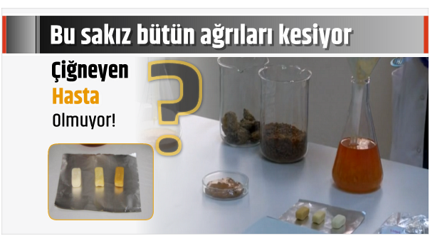 Bu sakız bütün ağrıları kesiyor çiğneyen hasta olmuyor!