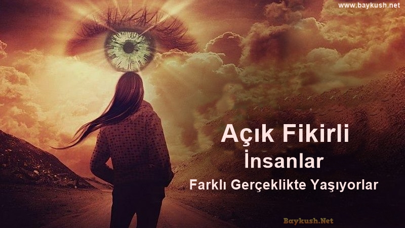 Psikolojik Araştırmalar Açık Fikirli İnsanların Tamamen Farklı Bir Gerçeklikte Yaşadığını Ortaya Koyuyor.