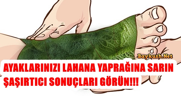 AYAKLARINIZI LAHANA YAPRAĞINA SARIN VE ŞAŞIRTICI SONUÇLARI GÖRÜN!!!