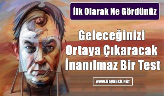 Geleceğinizi Ortaya Çıkaracak İnanılmaz Bir Test Resimde İlk Olarak Ne Gördünüz