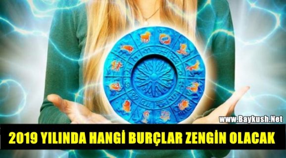 2019 Yılında Hangi Burçlar Zengin Olacak