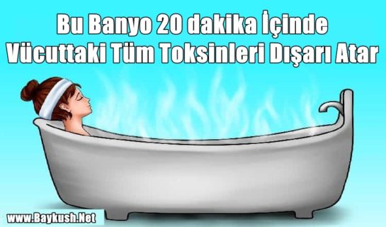 Bu Banyo 20 dakika İçinde Vücuttaki Tüm Toksinleri Dışarı Atar