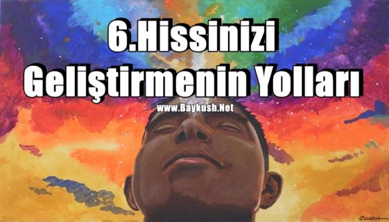 6.Hissinizi Geliştirmenin Yolları