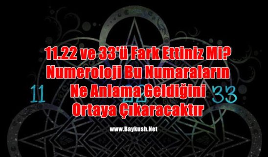 Hiç Ana Sayıları 11.22 ve 33’ü Fark Ettiniz Mi? Numeroloji Bu Numaraların Ne Anlama Geldiğini Ortaya Çıkaracaktır