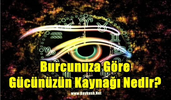 Burcunuza Göre Gücünüzün Kaynağı Nedir?