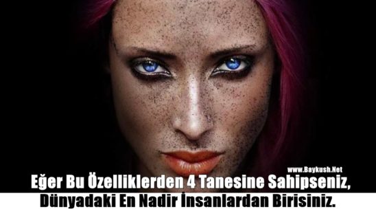 Eğer Bu Özelliklerden 4 Tanesine Sahipseniz, Dünyadaki En Nadir İnsanlardan Birisiniz.