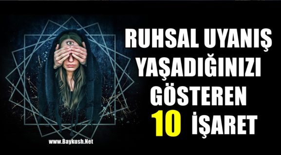 RUHSAL UYANIŞ YAŞADIĞINIZI GÖSTEREN 10 İŞARET