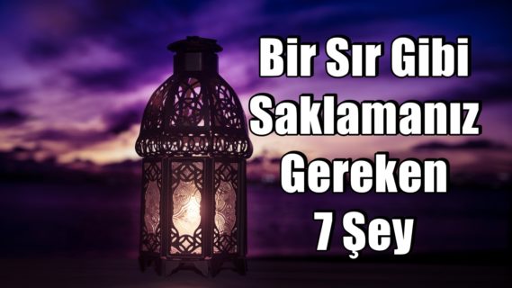 Bir Sır Gibi Saklamanız Gereken 7 Şey