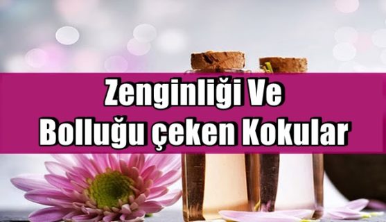 Zenginliği Ve Bolluğu çeken Kokular