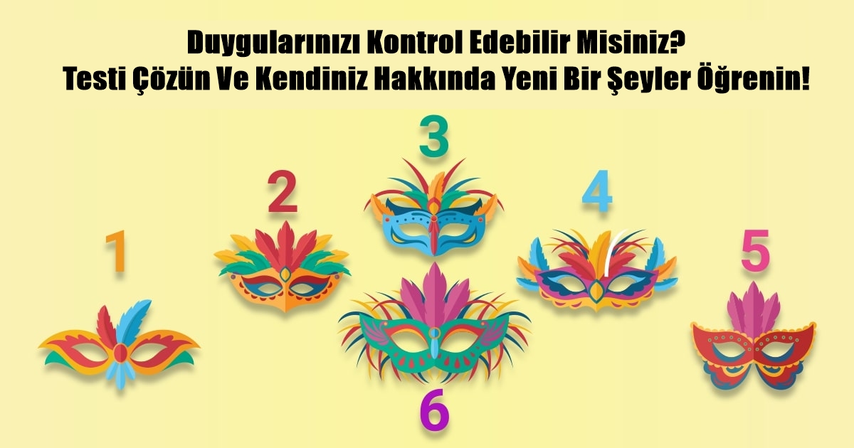 Duygularınızı Kontrol Edebilir Misiniz? Testi Çözün Ve Kendiniz Hakkında Yeni Bir Şeyler Öğrenin!