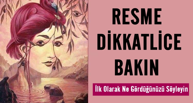 Resimde Gördüğünüz İlk Şey Gerçek Kimliğinizi Ortaya Çıkaracak