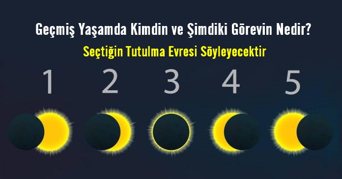 Geçmiş Yaşamda Kimdin ve Şimdiki Görevin Nedir? Seçtiğin Tutulma Evresi Söyleyecektir