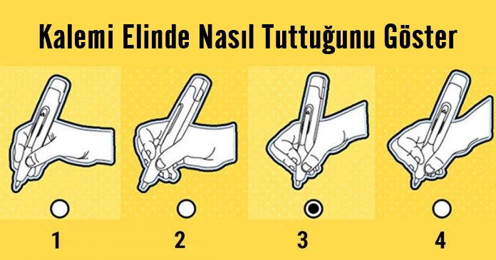 Kendinle İlgili Her Şeyi Öğrenmeye Hazır Mısın? O Zaman Kalemi Elinde Nasıl Tuttuğunu Göster