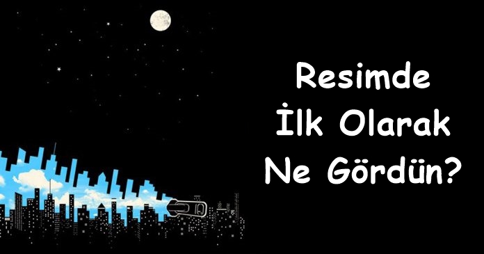 Resimde Gördüğün İlk Şey Gizli Karakter Özelliklerini Belirlemene Yardımcı Olacak